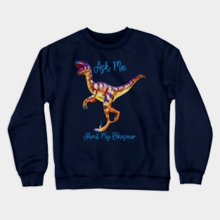 Ask Me About My Dinosaur Blue Graphic Art Design Crewneck Sweatshirt